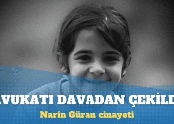 Narin’i ‘kasten öldürme’ şüphesiyle tutuklu Salim Güran’ın avukatı davadan çekildi