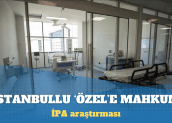 İPA: İstanbullu özel hastanelere mahkum