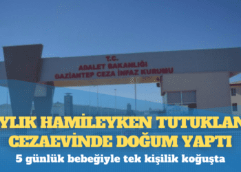 9 aylık hamileyken tutuklandı, cezaevinde doğum yaptı, 5 günlük bebeğiyle tek kişilik koğuşta
