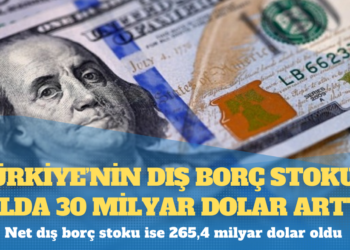 Türkiye’nin dış borç stoku 1 yılda 30 milyar dolar arttı