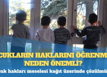 Çocukların haklarını öğrenmesi neden önemli?