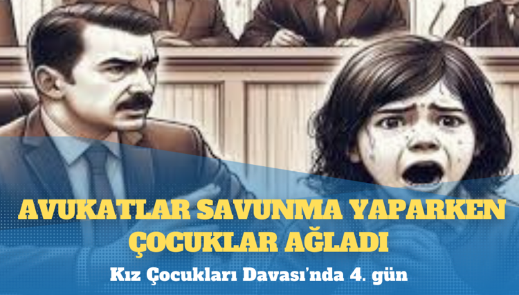 Kız çocukları davası: Avukatlar savunma yaparken çocuklar ağladı