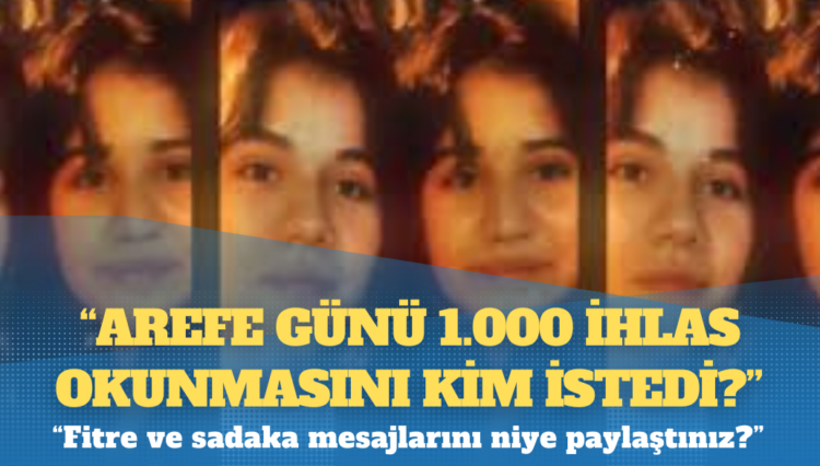Kız çocukları davası: “Arefe günü 1.000 ihlas okunmasını kim istedi?”