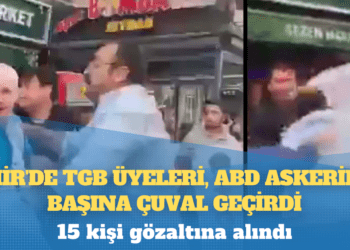 İzmir’de TGB üyeleri, ABD askerinin başına çuval geçirdi; 15 kişi gözaltına alındı