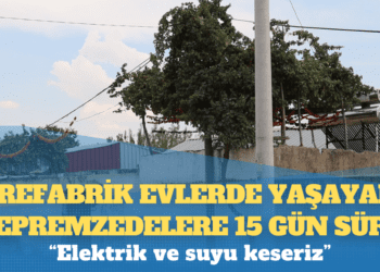Prefabrik evlerde yaşayan depremzedelere 15 gün süre: ‘Elektrik ve suyu keseriz’