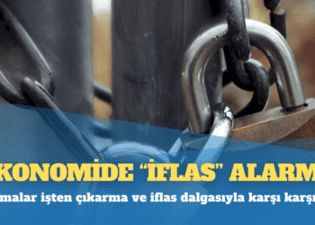 Ekonomide “iflas” alarmı: “Firmalar işten çıkarma ve iflas dalgasıyla karşı karşıya”