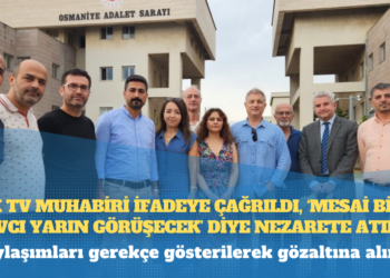 KHK TV muhabiri ifadeye çağrıldı, ‘Mesai bitti, Savcı yarın görüşecek’ diye nezarete atıldı