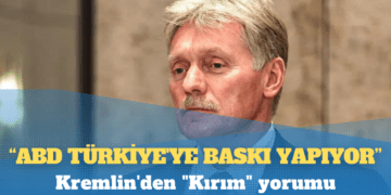 Kremlin’den “Kırım” yorumu: ABD Türkiye’ye baskı yapıyor