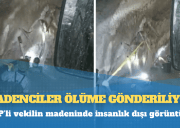 AKP’li vekilin madeninde insanlık dışı görüntüler: ‘Madenciler ölüme gönderiliyor’