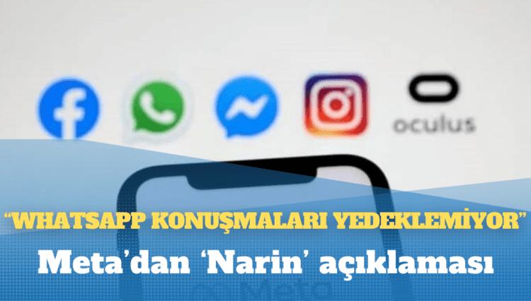 Meta’dan ‘Narin’ açıklaması: WhatsApp konuşmaları yedeklemiyor
