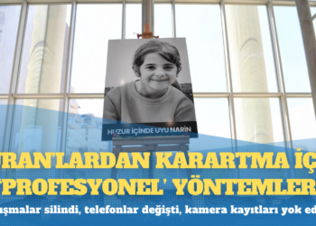 Güran’lardan karartma için ‘profesyonel’ yöntemler: Yazışmalar silindi, telefonlar değişti, kamera kayıtları yok edildi