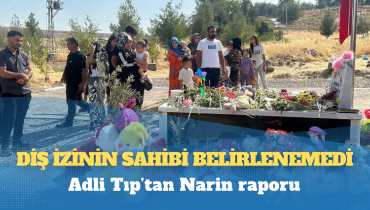 Adli Tıp’tan Narin raporu: Diş izinin sahibi belirlenemedi