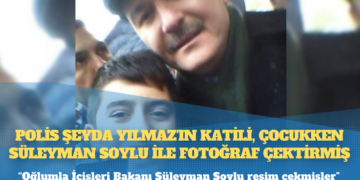 Polis Şeyda Yılmaz’ın katili, çocukken Süleyman Soylu ile fotoğraf çektirmiş