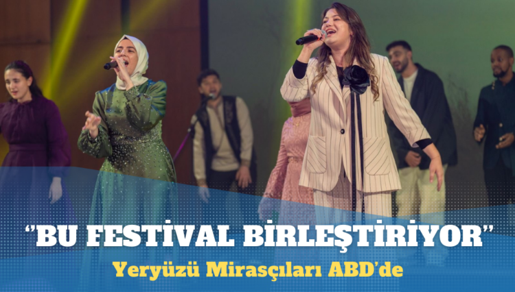 Yeryüzü Mirasçıları Washington ve Houstan’da: Bu festival birleştiriyor