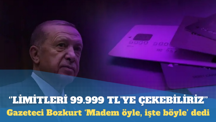 Madem öyle, işte böyle! Limitleri 99 bin 999 TL’ye çekebiliriz