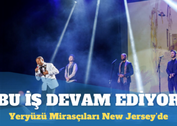 Yeryüzü Mirasçıları New Jersey’de: Bu iş devam ediyor