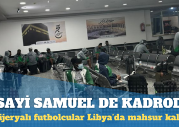 Nijerya Milli Takımı, Libya’da mahsur kaldı