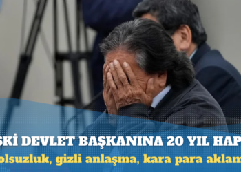 Otoyol ihalesiyle zarara uğrattığı için Peru’da eski devlet başkanına 20 yıl hapis