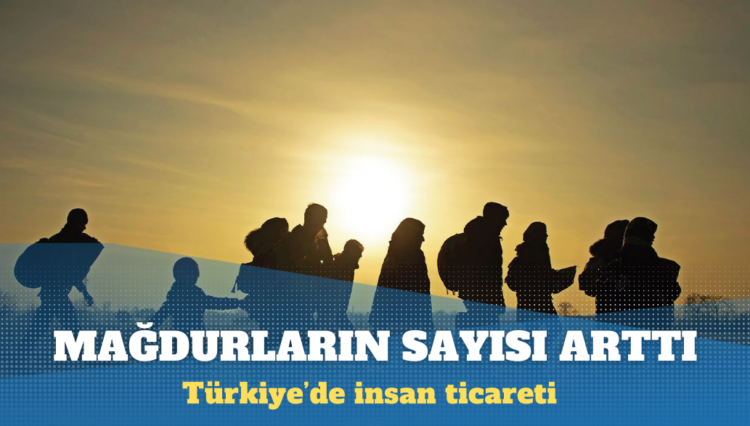 Rapor: Türkiye’de insan ticareti mağdurlarının sayısı arttı