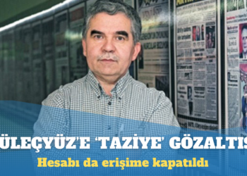 Yeni Asya gazetesi genel yayın yönetmeni Kazım Güleçyüz’e ‘taziye’ gözaltısı