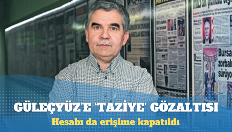 Yeni Asya gazetesi genel yayın yönetmeni Kazım Güleçyüz’e ‘taziye’ gözaltısı