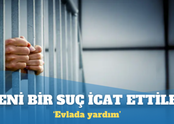 Yeni bir suç icat ettiler: Evlada yardım!
