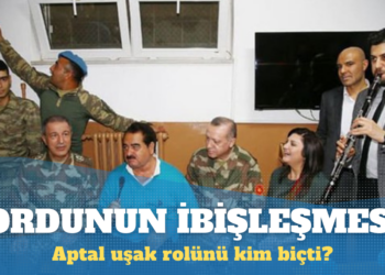 Ordunun ibişleşmesi: Aptal uşak rolünü kim biçti?