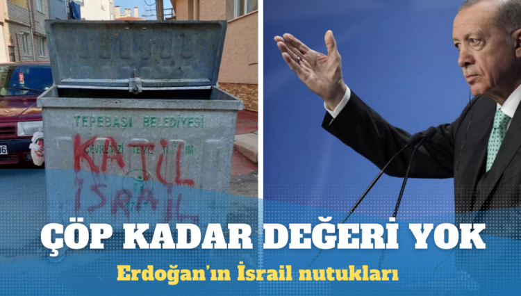 İsrail nutuklarının çöp kadar değeri yok