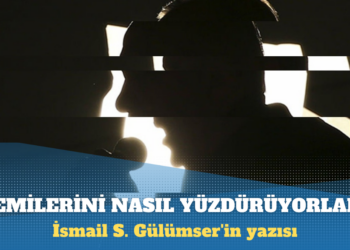 İsmail S. Gülümser’in yazısı: Zalimler insani zaaflardan yararlanarak gemilerini yüzdürüyor