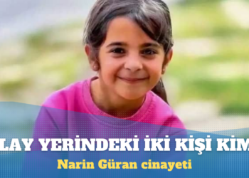 Narin Güran cinayeti: Olay yerindeki iki kişi kim?