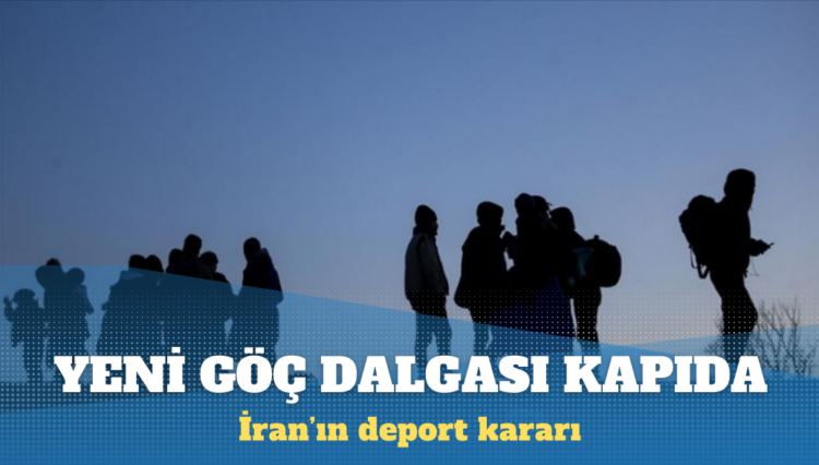 İran’ın deport kararı: Yeni göç dalgası kapıda