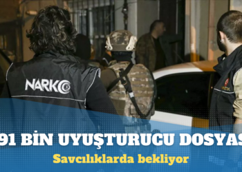 Savcılıklarda 791 bin uyuşturucu dosyası