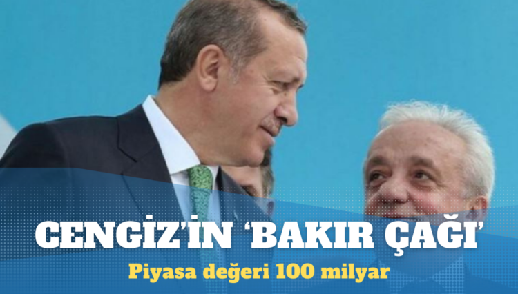 Cengiz’in ‘bakır çağı’: Piyasa değeri 100 milyar, ihale bedeli 3,5 milyar