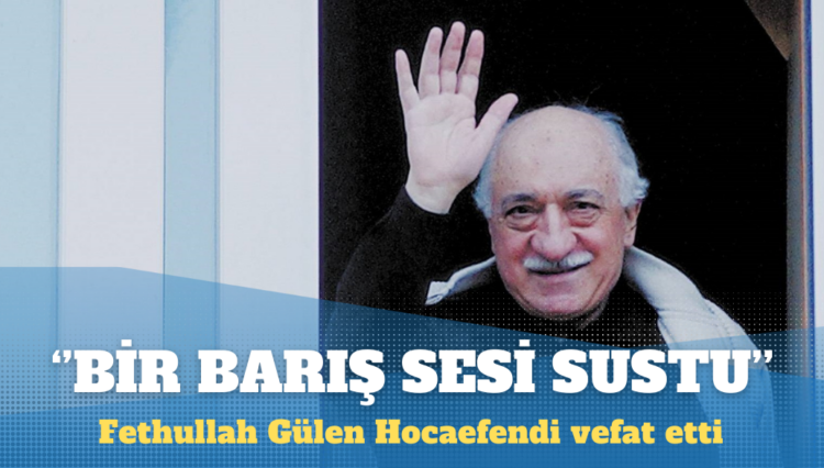 Fethullah Gülen Hocaefendi vefat etti: Bir barış sesi sustu, insanlık için büyük kayıp!