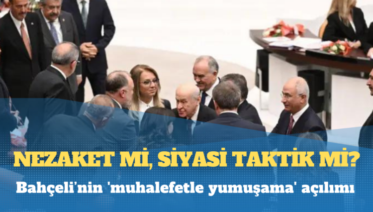 Bahçeli’nin ‘muhalefetle yumuşama’ açılımı: Nezaket mi, siyasi taktik mi?