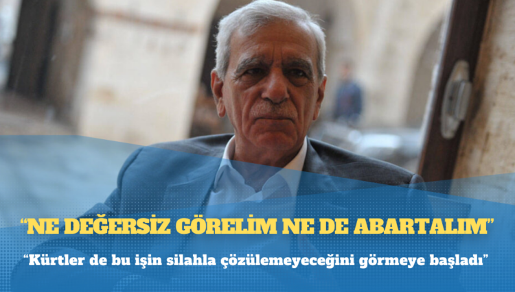 Ahmet Türk: Kürtler de bu işin silahla çözülemeyeceğini görmeye başladı