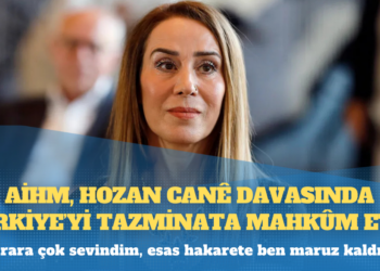 AİHM, Hozan Canê davasında Türkiye’yi tazminata mahkûm etti