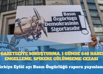 Türkiye Eylül ayı Basın Özgürlüğü raporu yayınlandı: 52 gazeteciye soruşturma, 1 günde 648 habere engelleme, spikere gülümseme cezası