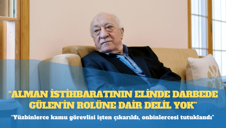 Welt: Alman istihbaratının elinde darbede Gülen’in rolüne dair delil yok