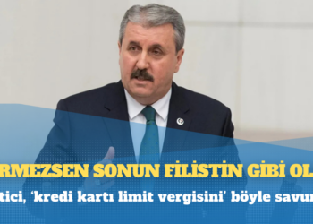 Destici, ‘kredi kartı limit vergisini’ böyle savundu: “Ver kardeşim! Vermezsen sonun Filistin gibi olur!”