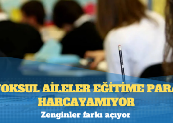 Yoksul aileler eğitime para harcayamıyor: Zenginler farkı açıyor
