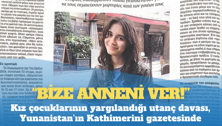 Kız Çocukları Davası Yunan basınında: ‘Bize anneni ver!’
