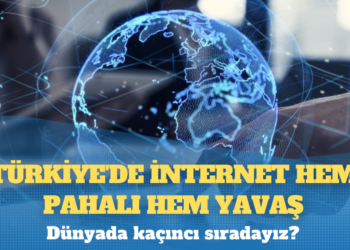 Türkiye’de internet hem pahalı hem yavaş: Dünyada kaçıncı sıradayız?