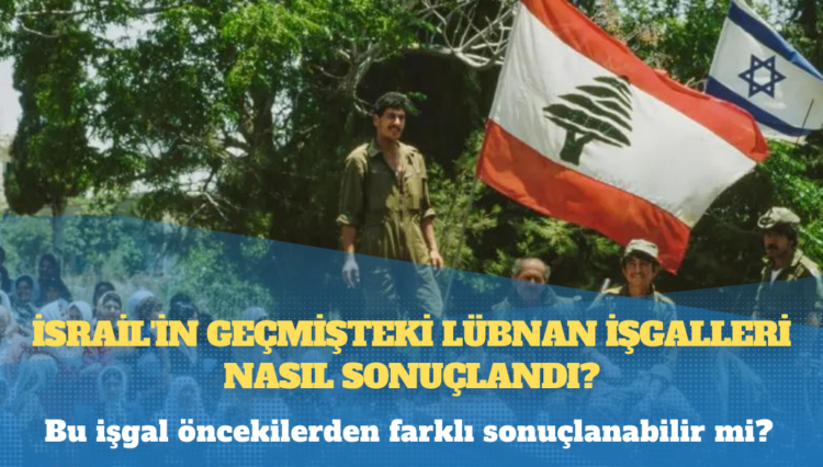 İsrail’in geçmişteki Lübnan işgalleri nasıl sonuçlandı?