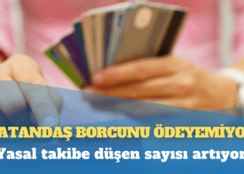 Vatandaş borcunu ödeyemiyor: Yasal takibe düşen sayısı artıyor