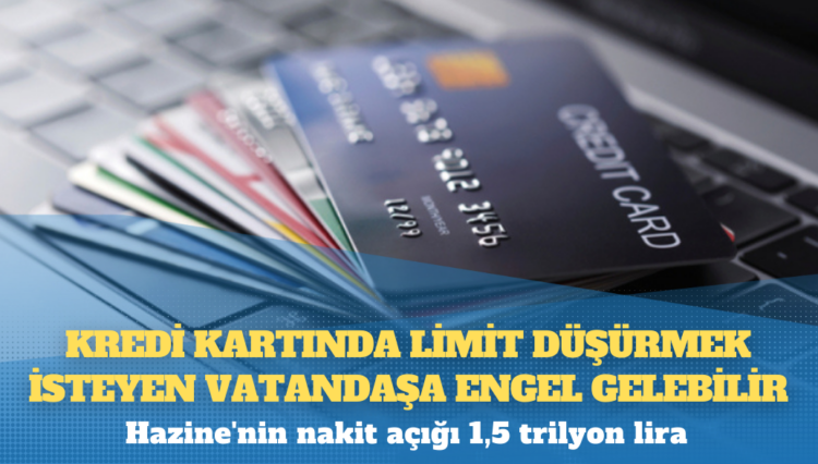 Kredi kartında limit düşürmek isteyen vatandaşa engel gelebilir