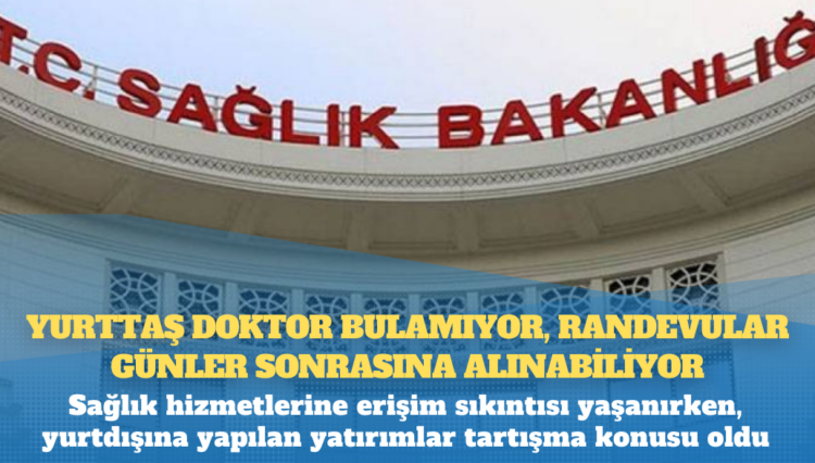 Sağlık hizmetlerine erişim sıkıntısı yaşanırken, yurtdışına yapılan yatırımlar tartışma konusu oldu