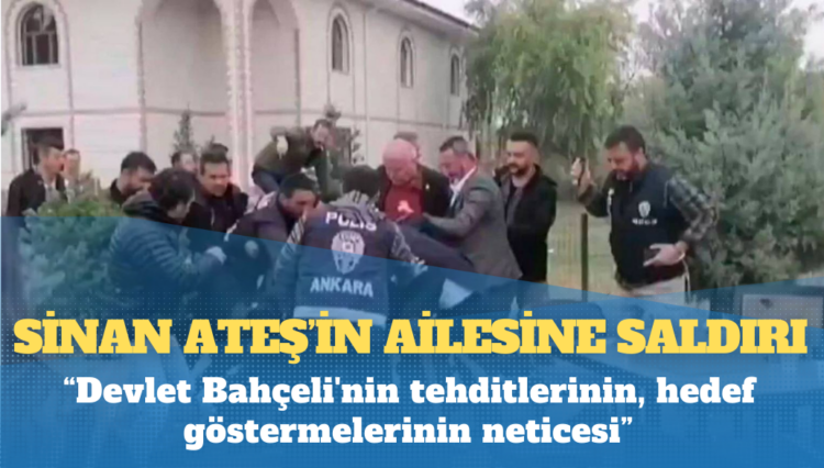 Duruşma arasında Ateş ailesine saldırı: Devlet Bahçeli’nin tehditlerinin, hedef göstermelerinin neticesi; yarın ateşli silahlı gerçekleşmeyeceğinin garantisi var mı?