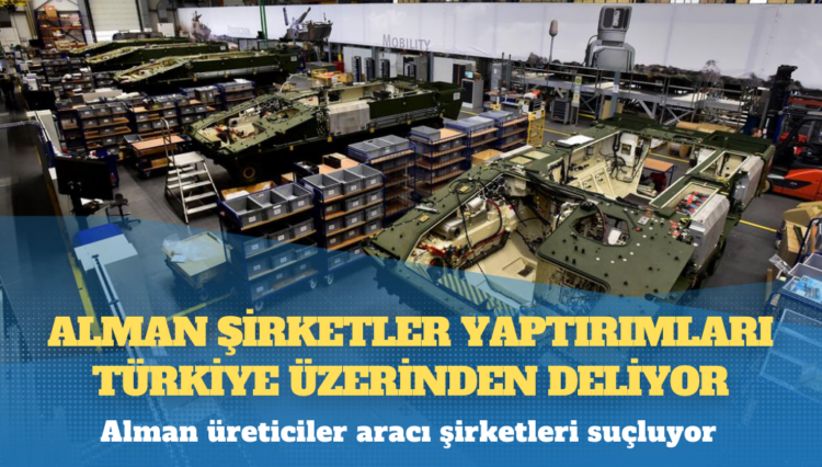 “Alman şirketler yaptırımları Türkiye üzerinden deliyor”