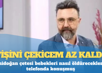 Yenidoğan çetesi bebekleri nasıl öldüreceklerini telefonda konuşmuş: Fişini çekicem az kaldı